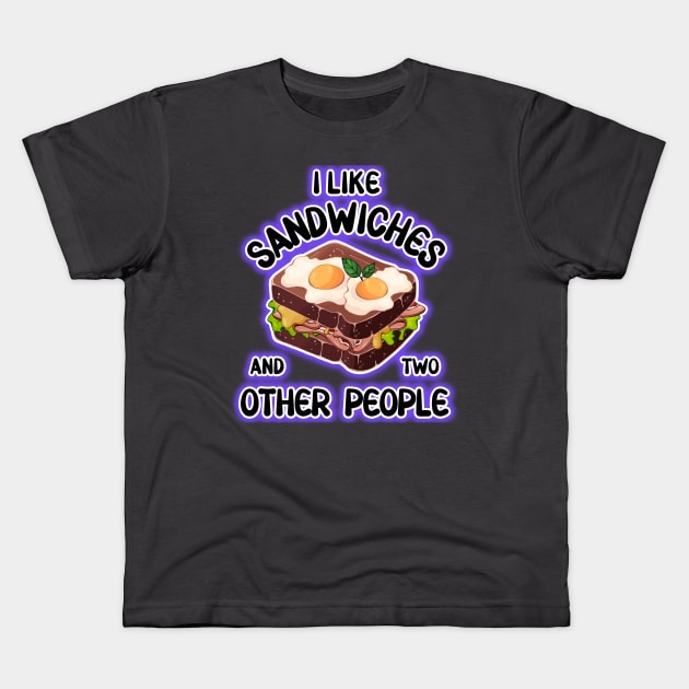 I love sandwiches and two other people Kids T-Shirt by PinkSugarPop